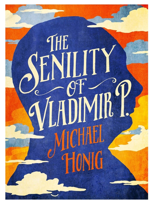 Title details for The Senility of Vladimir P by Michael Honig - Available